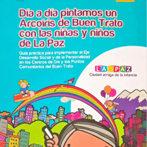 DÍA A DÍA PINTAMOS UN ARCO IRIS DE BUEN TRATO CON NIÑAS Y NIÑOS DE LA PAZ