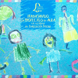 Trabajando con Proyectos de Aula en el Nivel de Educación Inicial